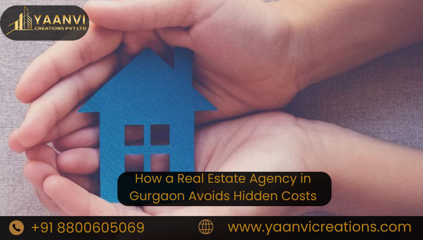 How a Real Estate Agency in Gurgaon Avoids Hidden Costs